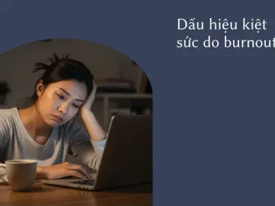 Hành trình hiểu về Hội chứng burn out là gì và cách vượt qua