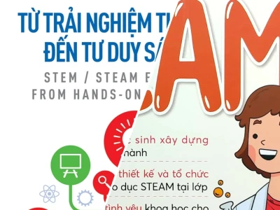 Tài liệu học STEAM miễn phí cho trẻ giúp phát triển tư duy vượt trội
